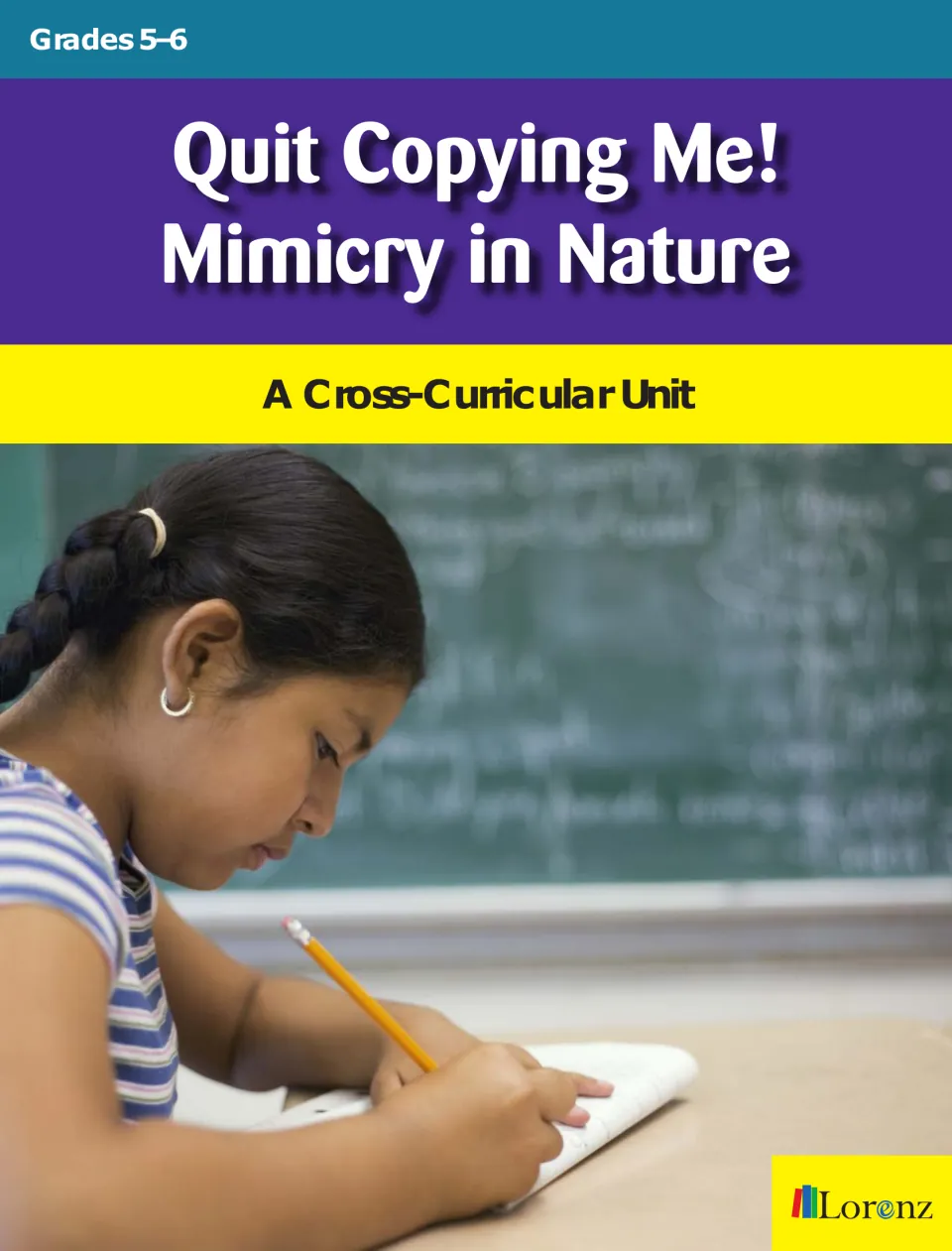 Quit Copying Me! Mimicry in Nature cover for grades 5–6, a cross-curricular unit, with a student writing at a desk