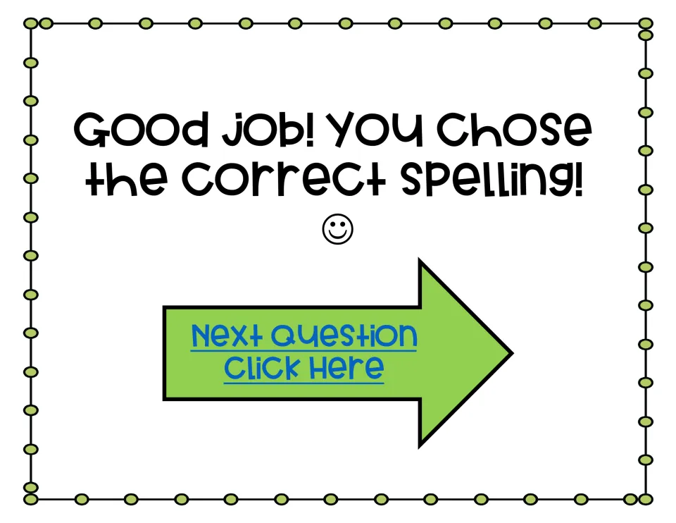 Feedback slide after question 1: 'Good job! You chose the correct spelling!' with a Next Question link to move ahead