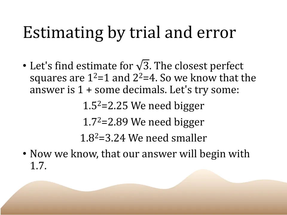 Estimating square root of 3 by trial and error: squares of 1.5, 1.7 and 1.8 show the answer begins with 1.7