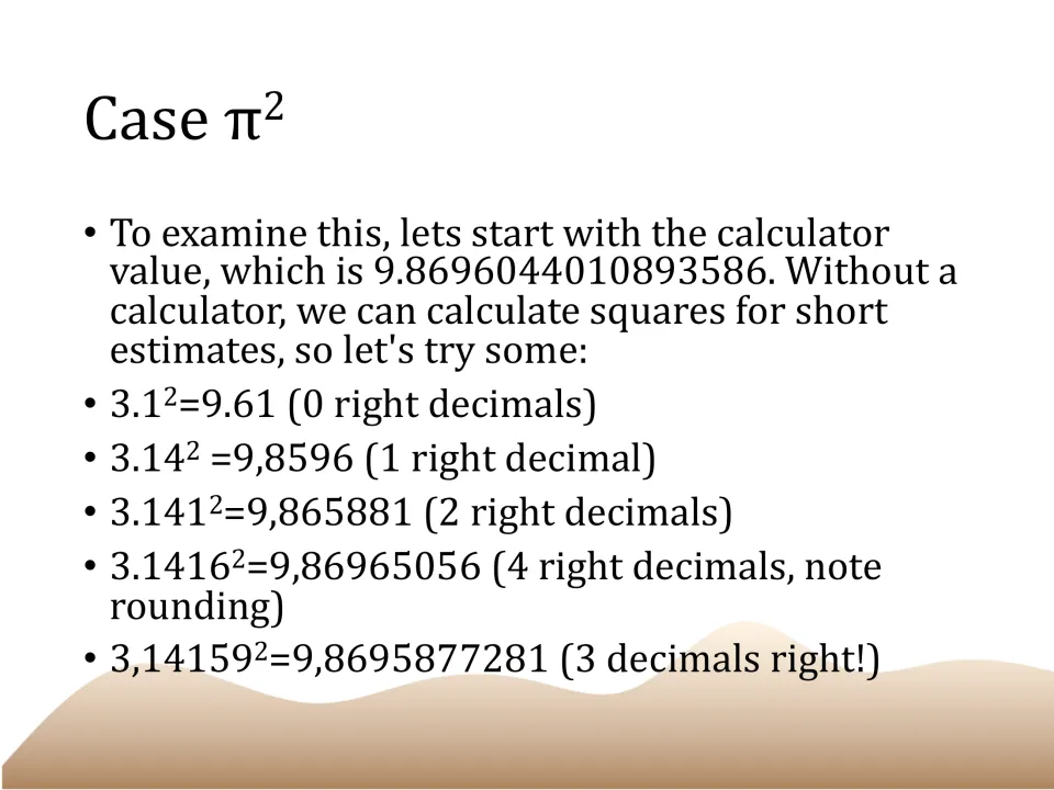 Case pi squared: squares of 3.1, 3.14, 3.141, 3.1416 and 3.14159 compared with the calculator value 9.8696044