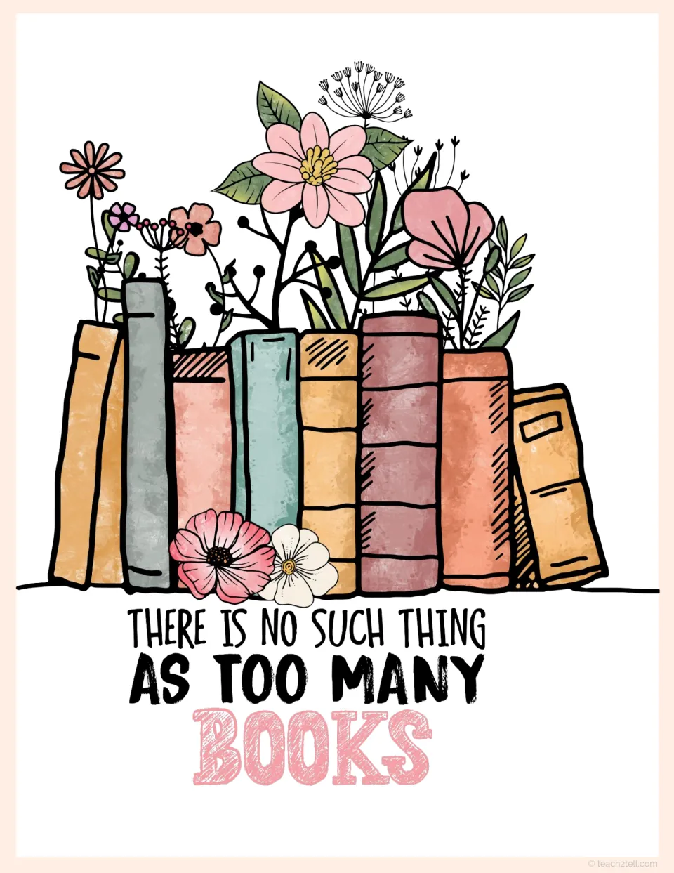 Sketch-style version of the Too Many Books quote with a shelf row of spines sprouting pink flowers