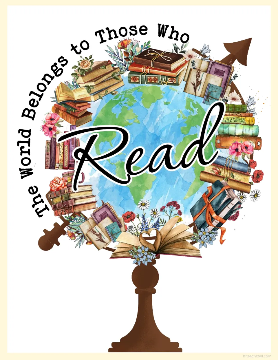 The World Belongs to Those Who Read poster: a watercolor globe on a stand ringed with stacked books and flowers