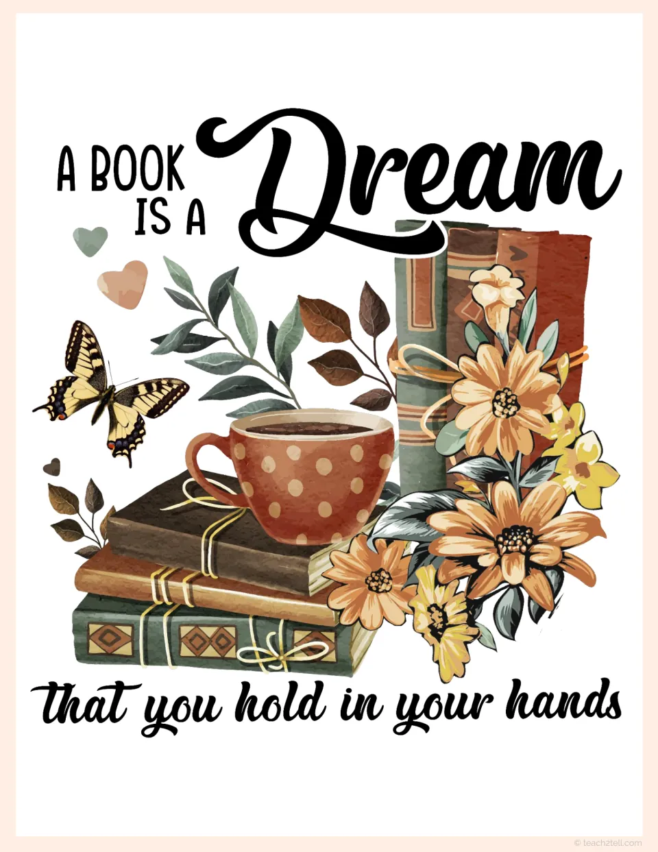 A Book Is a Dream That You Hold in Your Hands poster with a polka-dot coffee cup on a tied stack, a butterfly and daisies