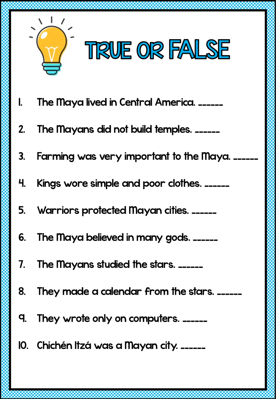 True or false statements about the Maya: students judge 10 sentences on temples, farming, kings, stars and writing