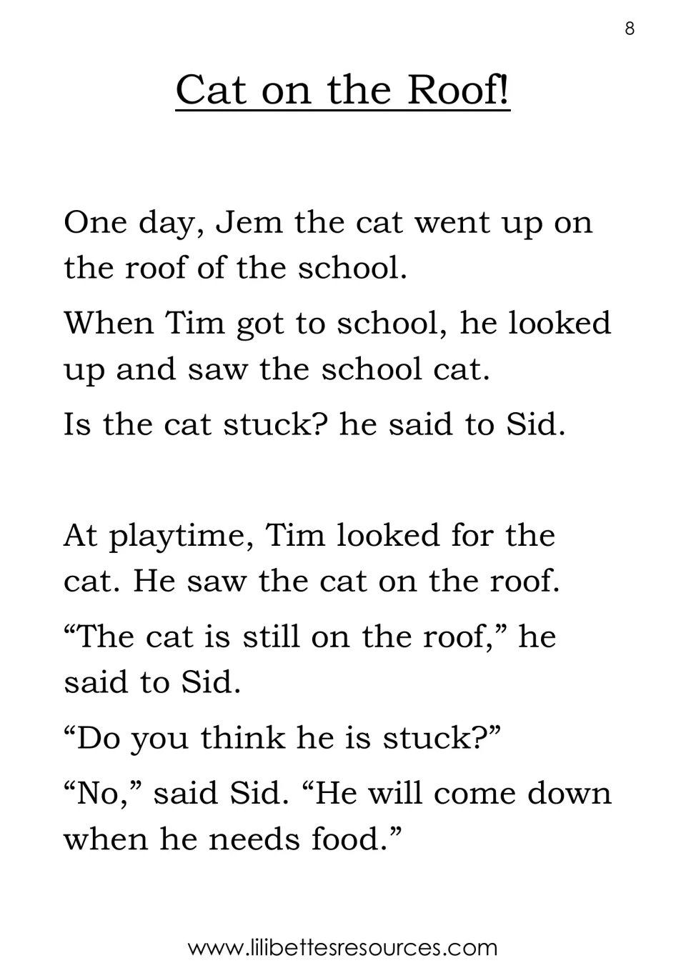 Cat on the Roof begins as Tim sees Jem on the school roof and asks Sid whether the cat is stuck there.