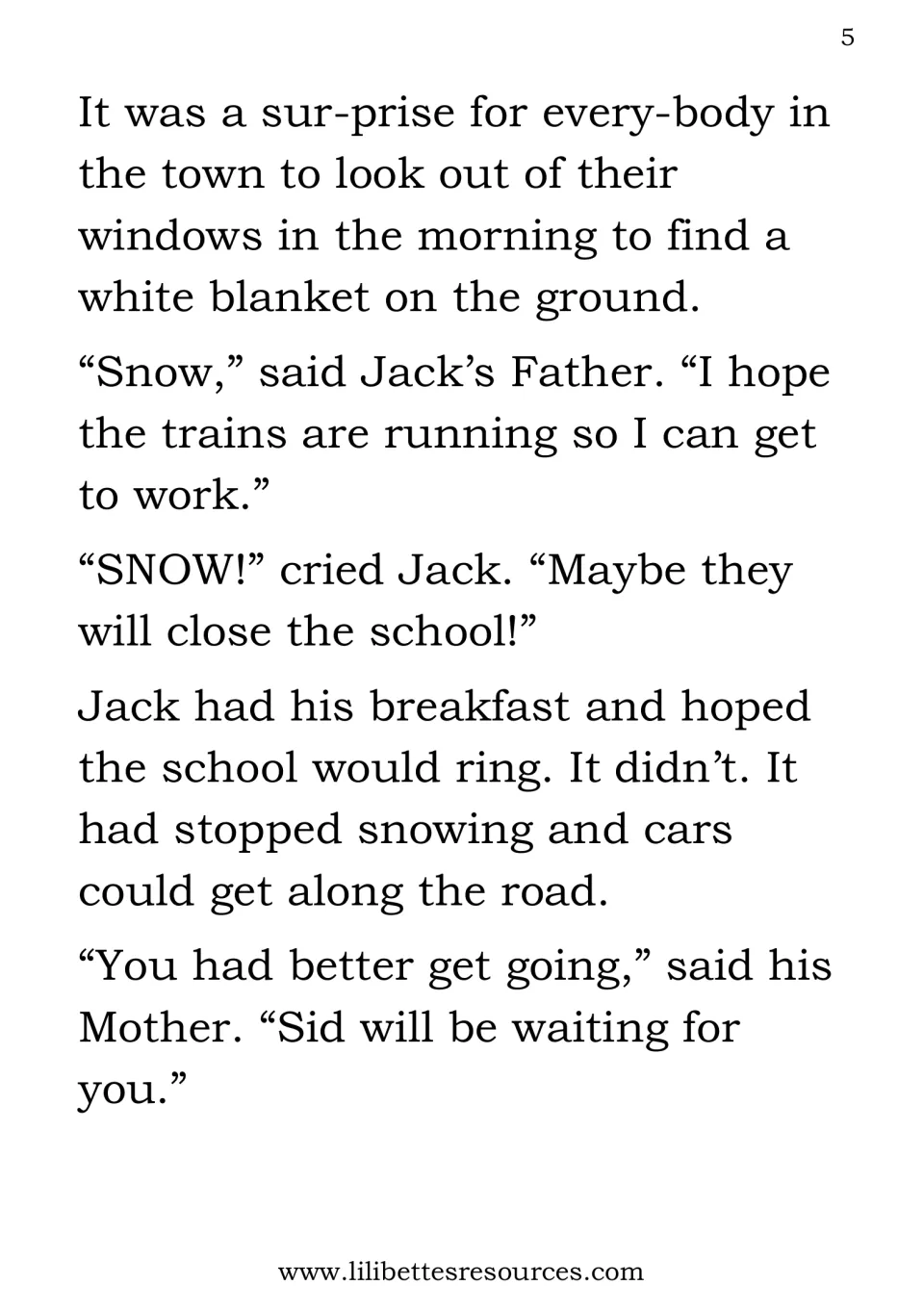 The town wakes to a white blanket of snow, Jack hopes school will close, and his mother sends him off to meet Sid