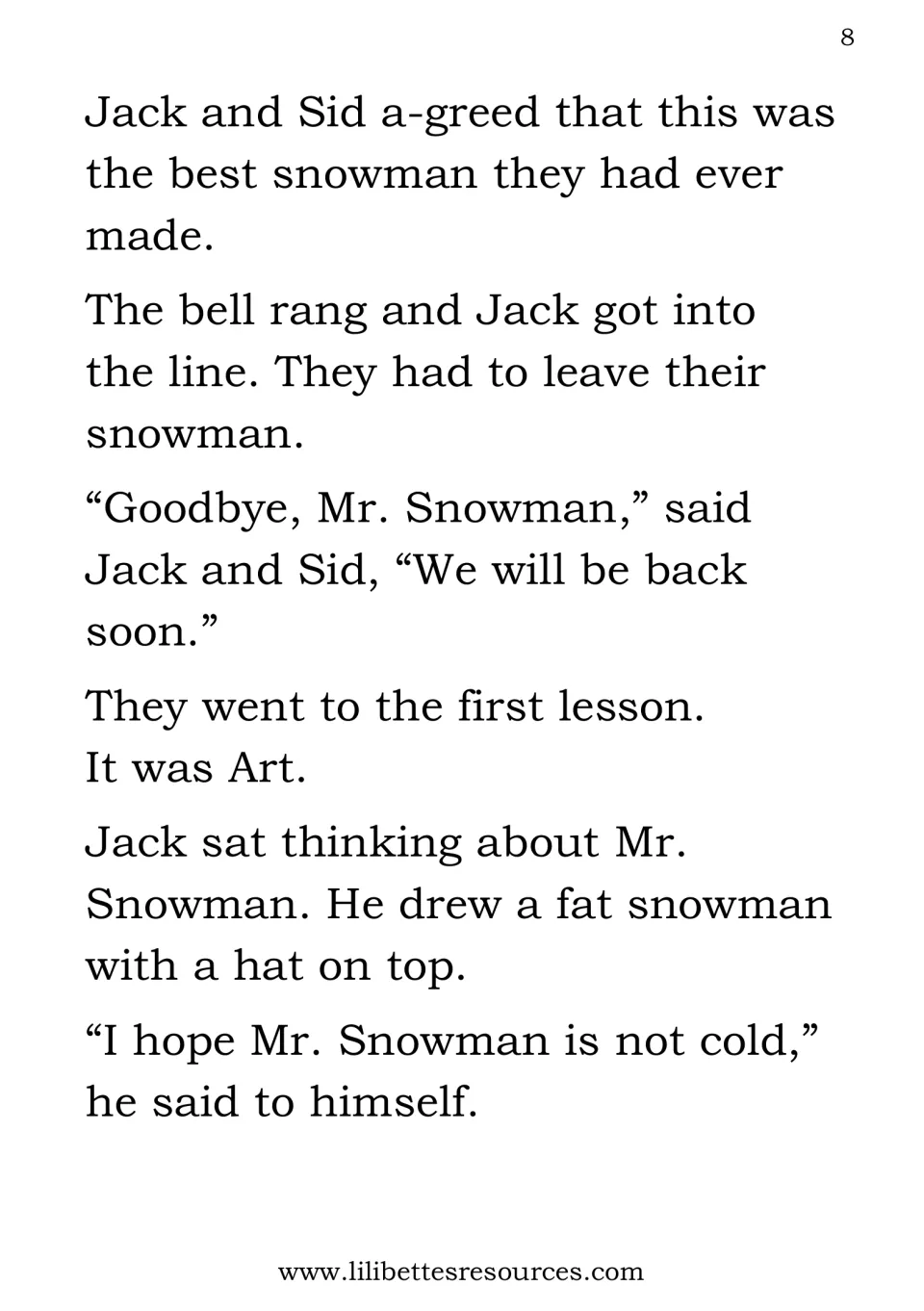 Jack and Sid leave Mr. Snowman at the bell; in Art, Jack draws a snowman with a hat and worries it is cold