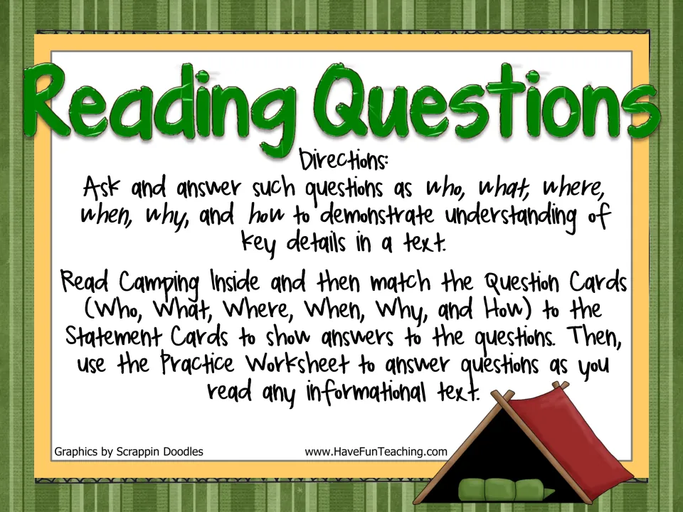 Reading Questions directions: read Camping Inside, match who, what, where, when, why and how cards to statement cards