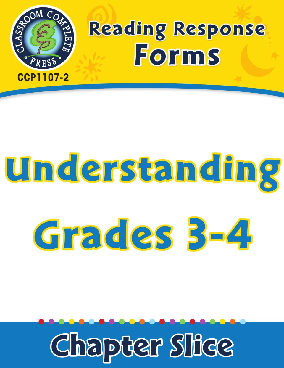 Cover of Reading Response Forms: Understanding Gr. 3-4, labeled Chapter Slice and product code CCP1107-2