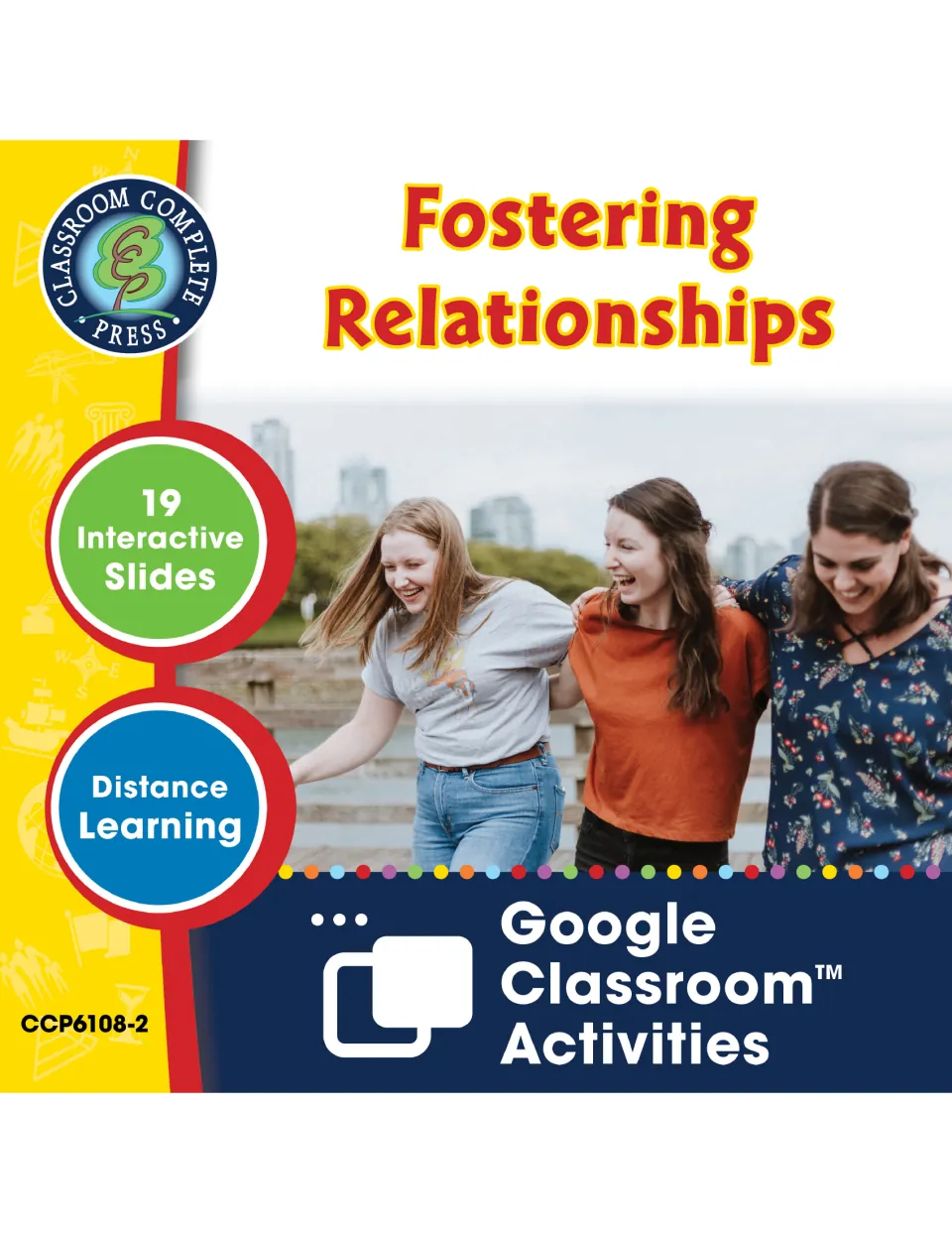 Fostering Relationships cover: 19 interactive Google Classroom slides for distance learning, photo of three friends