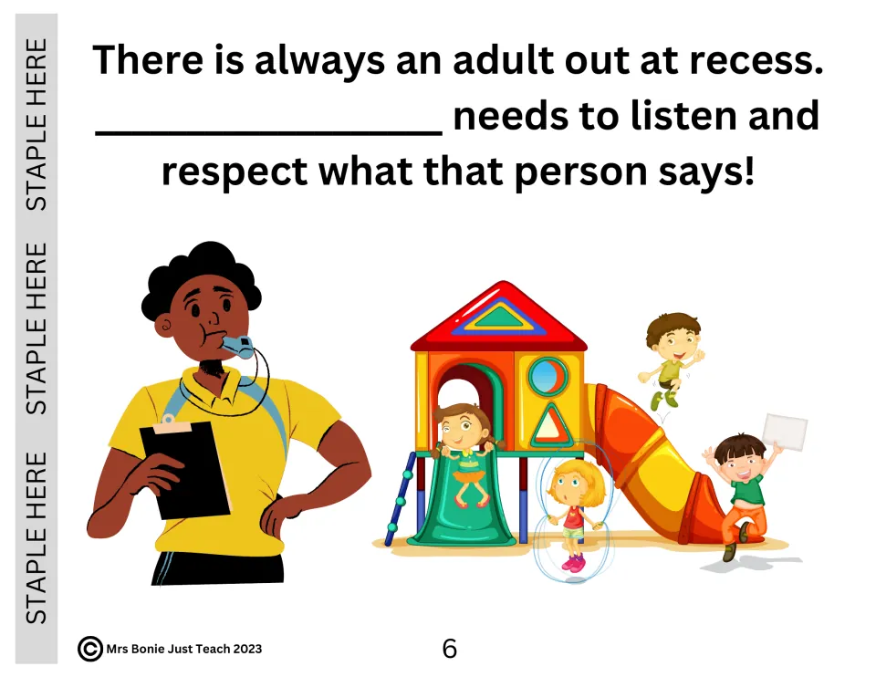 Recess story page 6 tells students to listen to and respect the adult supervising recess on the playground.