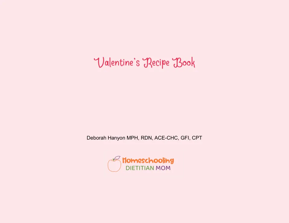 Valentine's Recipe Book cover by Deborah Hanyon, Homeschooling Dietitian Mom, a printable book for writing recipes