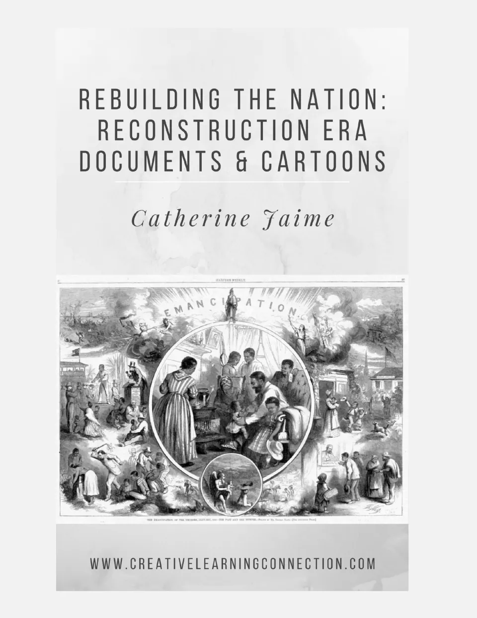 Cover of Rebuilding the Nation: Reconstruction Era Documents & Cartoons by Catherine Jaime, with an Emancipation engraving