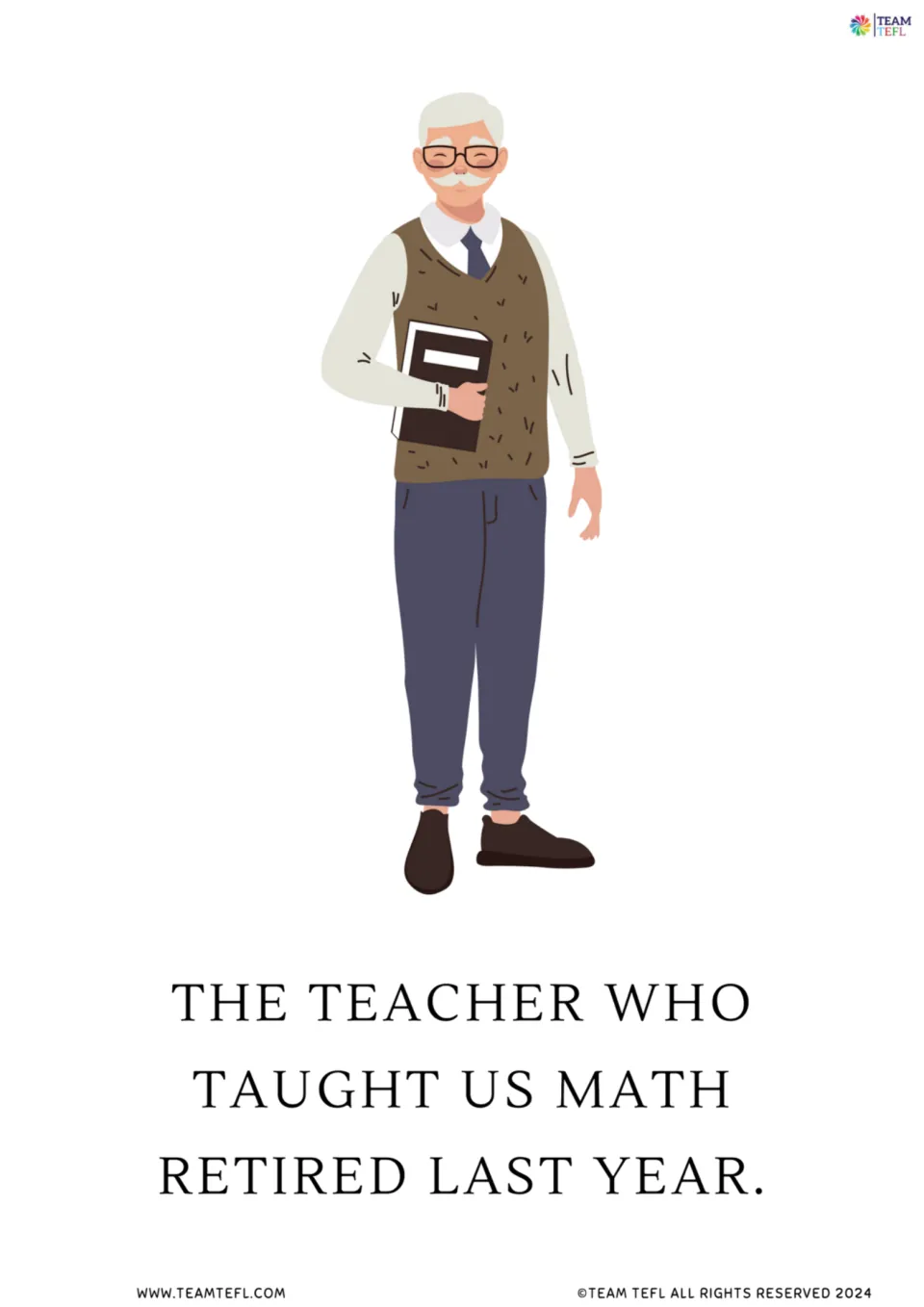 Relative pronoun who for people: an older teacher holding a book with 'The teacher who taught us math retired last year'
