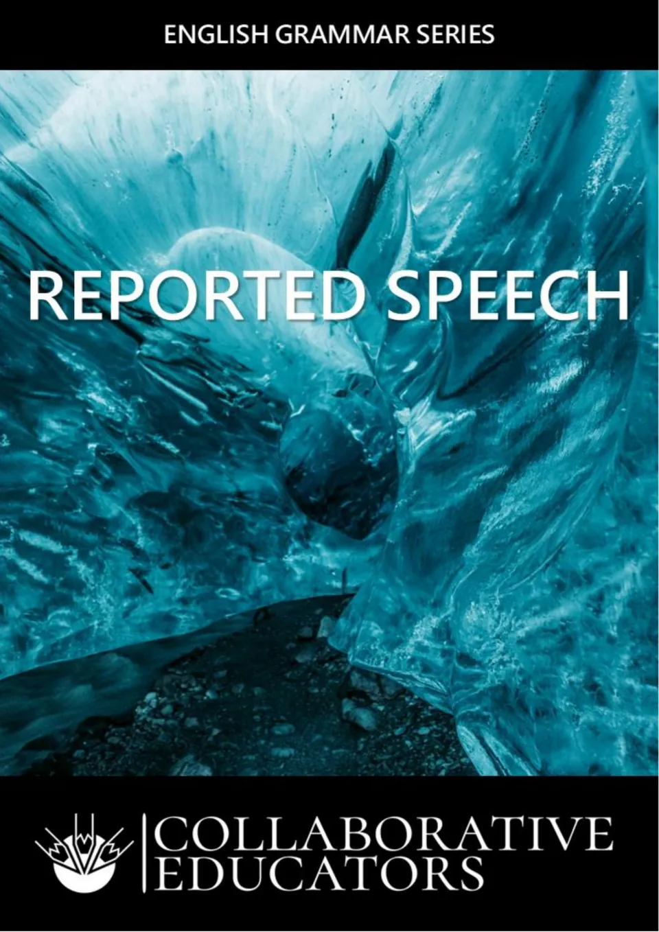 Reported Speech cover for the English Grammar Series by Collaborative Educators, set over a blue glacier ice cave photo