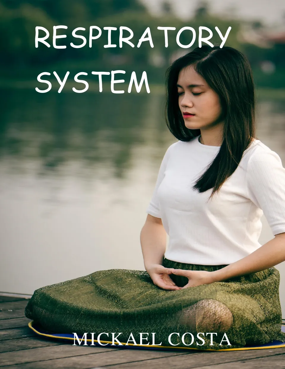 Respiratory System cover by Mickael Costa showing a woman breathing calmly while seated cross-legged beside a lake