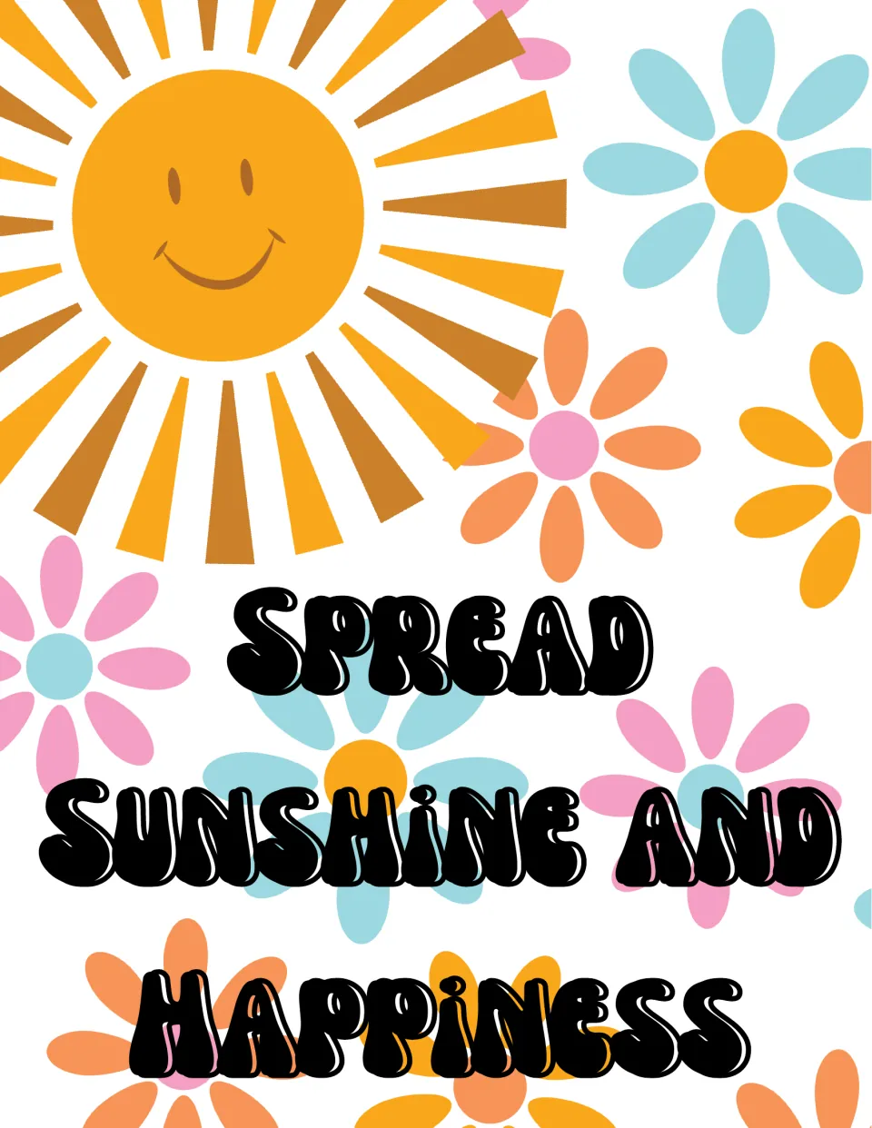 Spread Sunshine and Happiness poster with a smiling cartoon sun and bright daisies above black bubble lettering