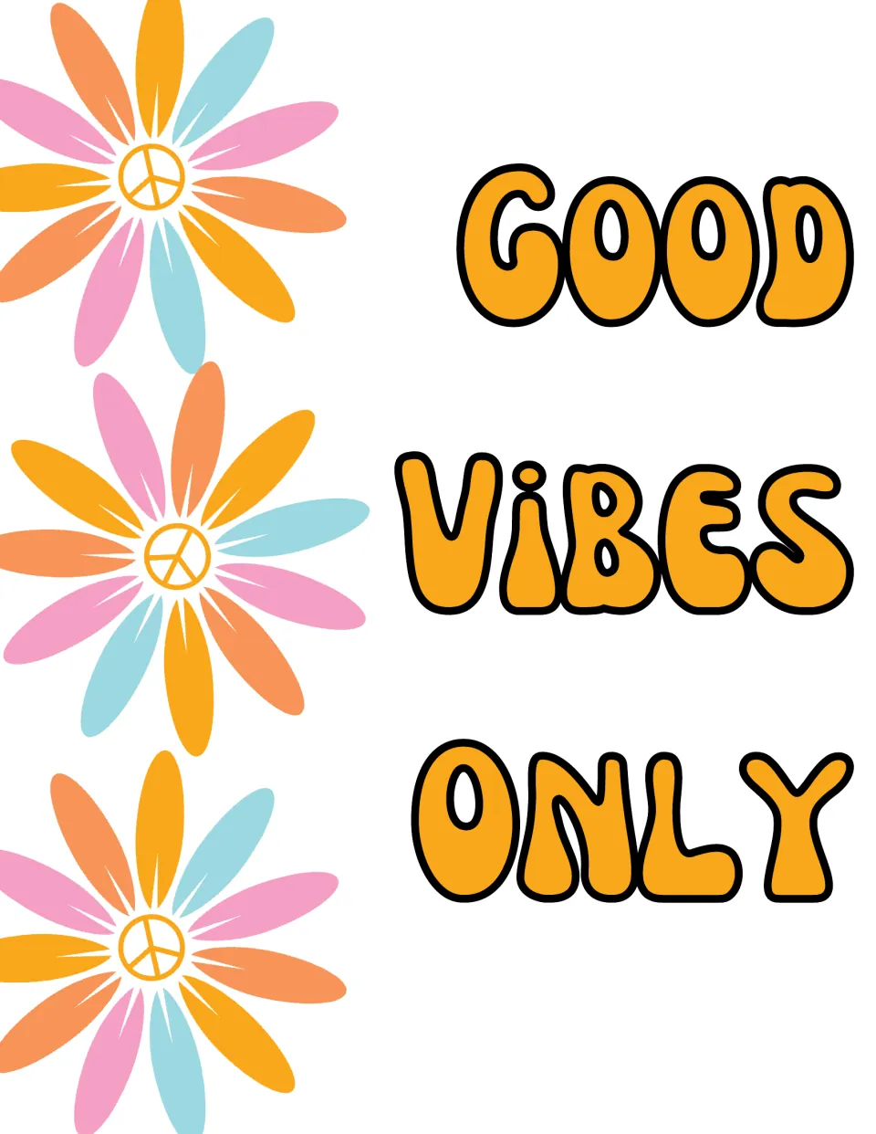 Good Vibes Only poster in orange bubble letters next to three daisies with peace-sign centers down the left side