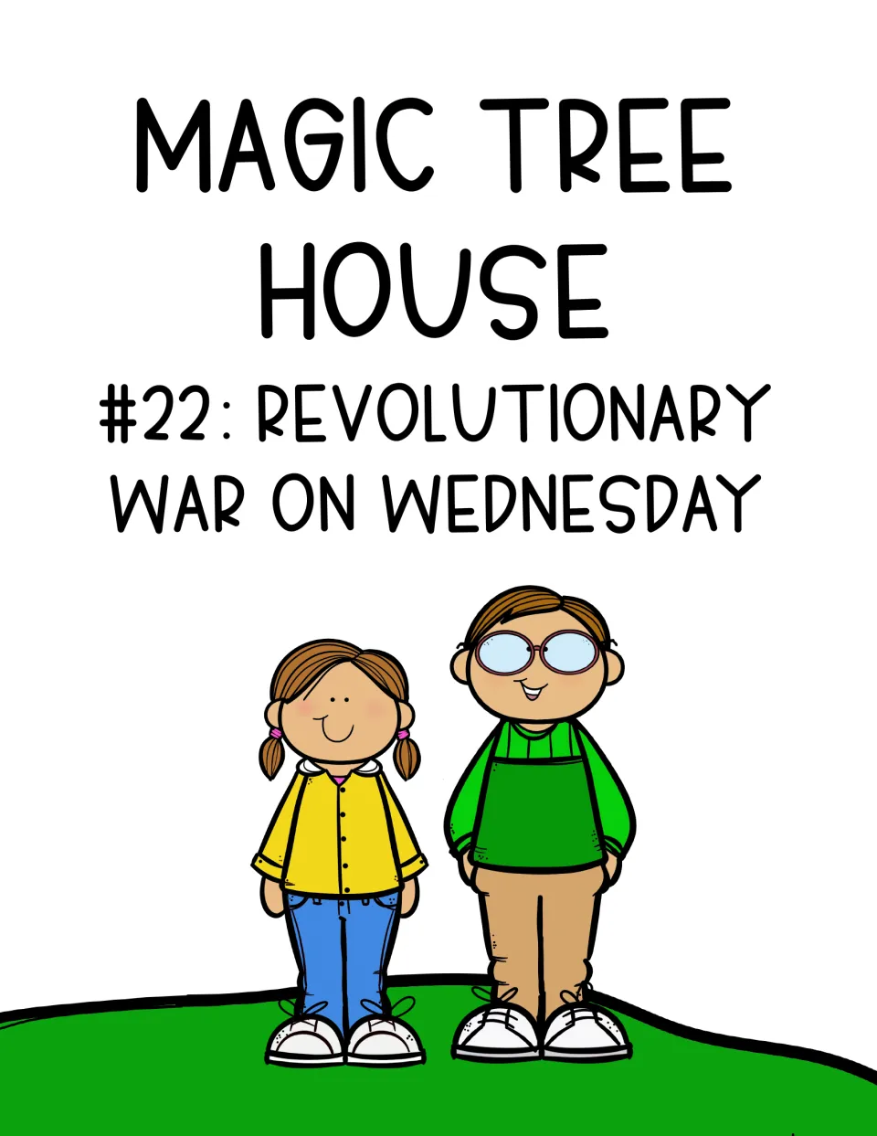 Cover for Magic Tree House #22: Revolutionary War on Wednesday, showing two cartoon children standing on a green hill