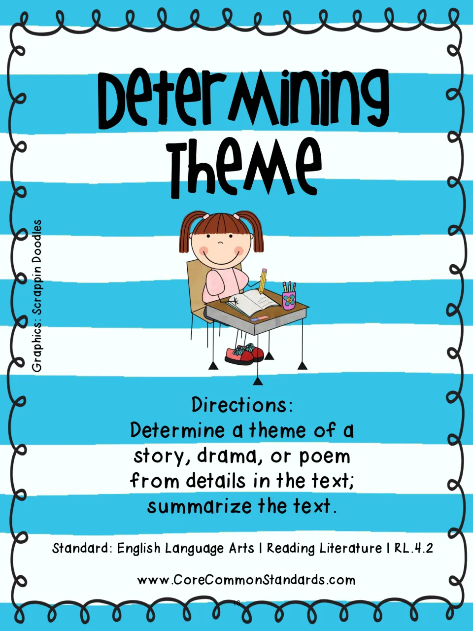 Determining Theme directions ask students to find a theme using details from a story, drama, or poem and summarize
