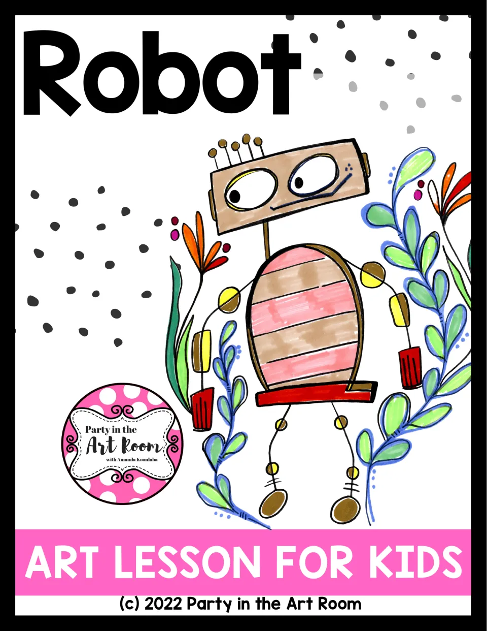 Robot Art Lesson for Kids cover featuring a finished robot drawing and the Party in the Art Room name