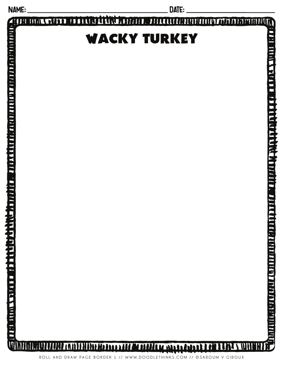 Wacky Turkey drawing sheet 1 of 5: name and date at top, open space for the rolled turkey, edged with hatched marks