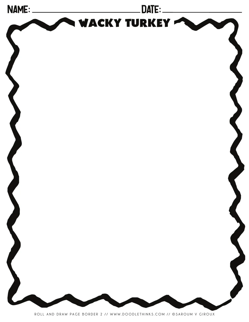 Wacky Turkey drawing sheet 2 of 5: name and date line above open space for the rolled turkey, edged by a wavy black frame