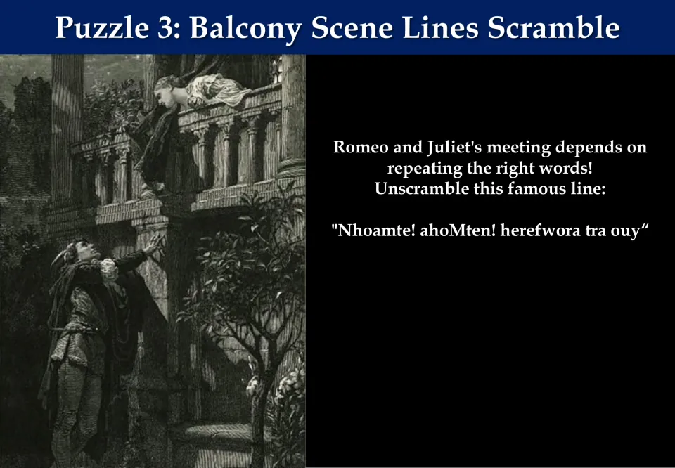 Puzzle 3, Balcony Scene Lines Scramble: unscramble the words of a famous line from Romeo and Juliet