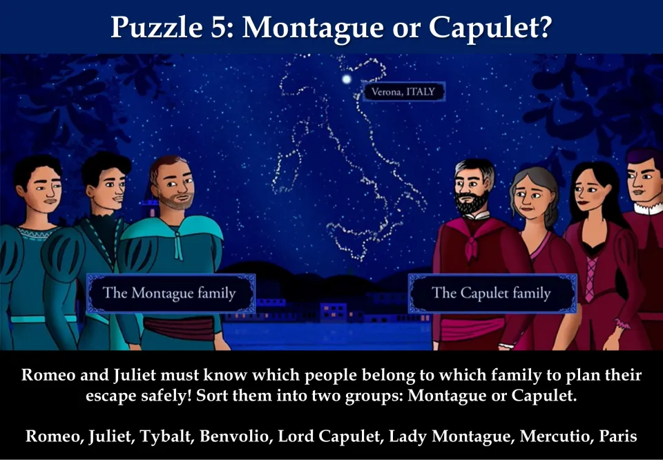 Puzzle 5, Montague or Capulet?: sort eight characters, including Romeo, Juliet, Tybalt, and Benvolio