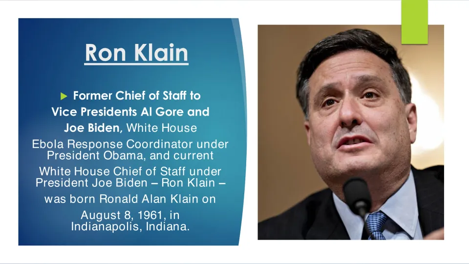 Biography slide introducing Ron Klain’s government roles and his August 8, 1961, birth in Indianapolis