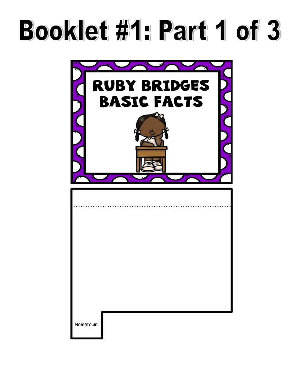Ruby Bridges booklet, part 1 of 3: the Basic Facts cover and a blank Hometown tabbed page for student writing