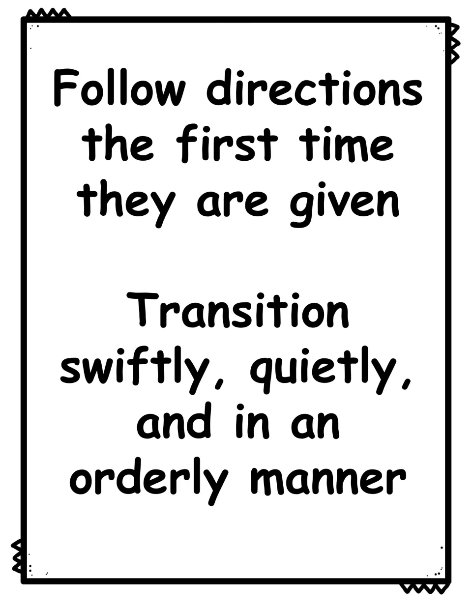 Rule poster, text only: follow directions the first time they are given; transition swiftly, quietly, and in order