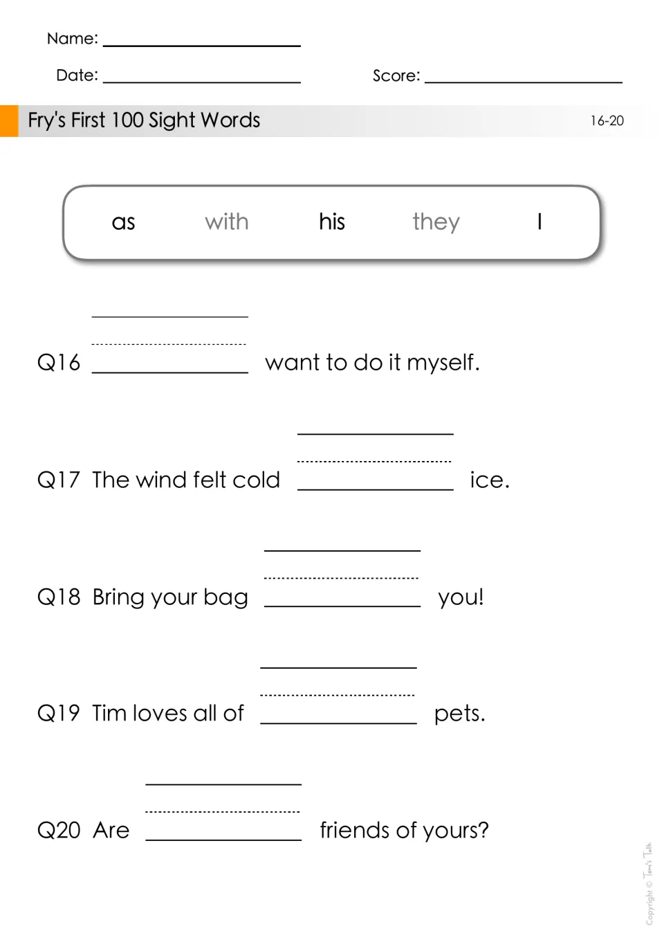 Fry sight words 16-20: students write as, with, his, they or I in each blank, e.g. The wind felt cold _ ice