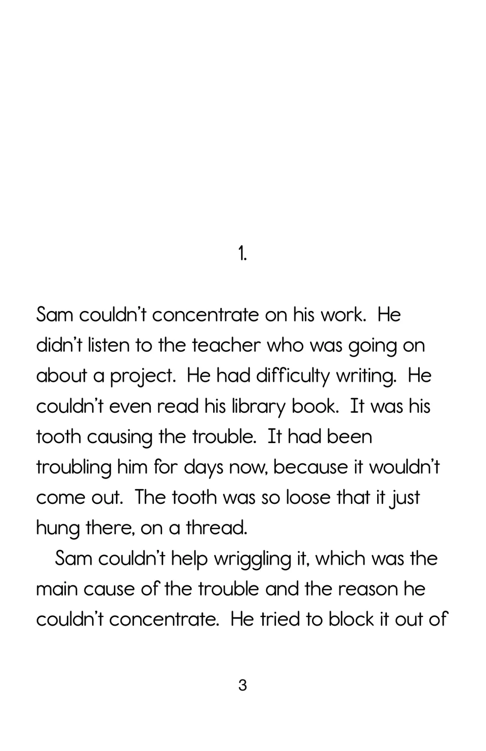 Chapter 1 opens with Sam unable to concentrate on schoolwork because his loose tooth will not come out.