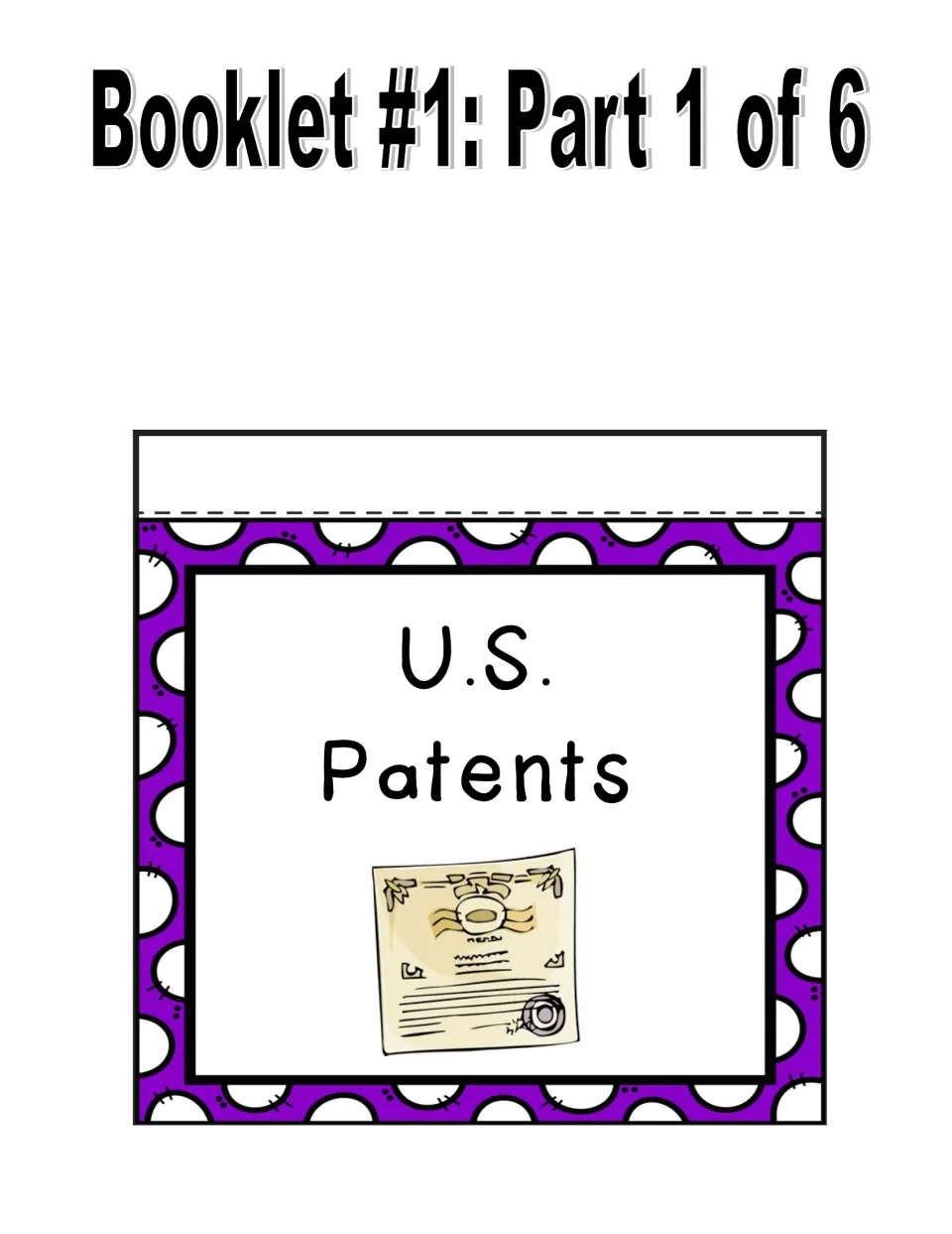 U.S. Patents booklet cover, part 1 of 6: a cut-out title page with patent certificate art and a staple strip