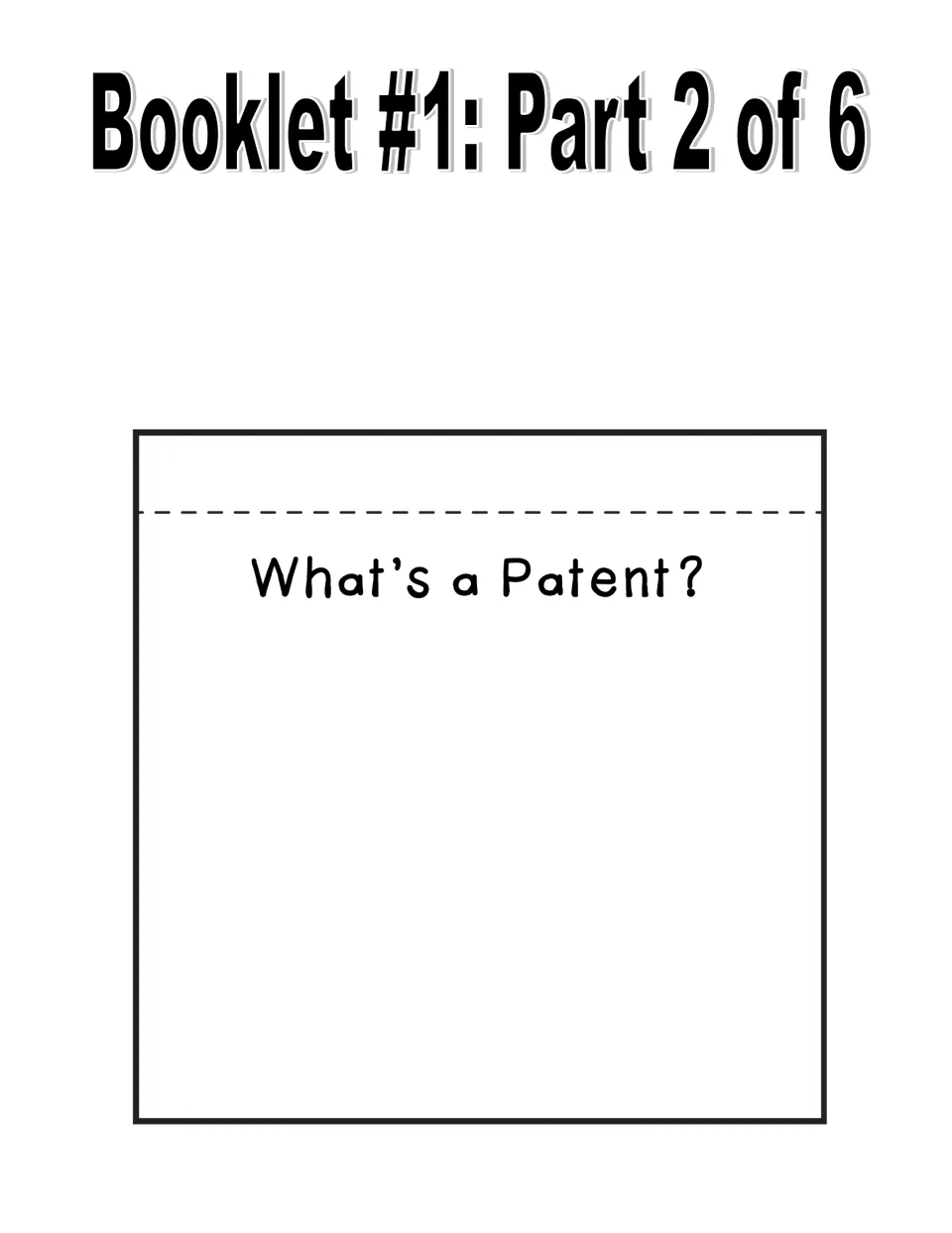 Patents booklet part 2 of 6, What's a Patent?: a cut-out page where students write a definition of a patent