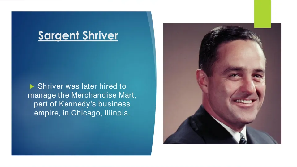 Biography slide describing Shriver’s job managing Chicago’s Merchandise Mart, part of Kennedy’s business empire