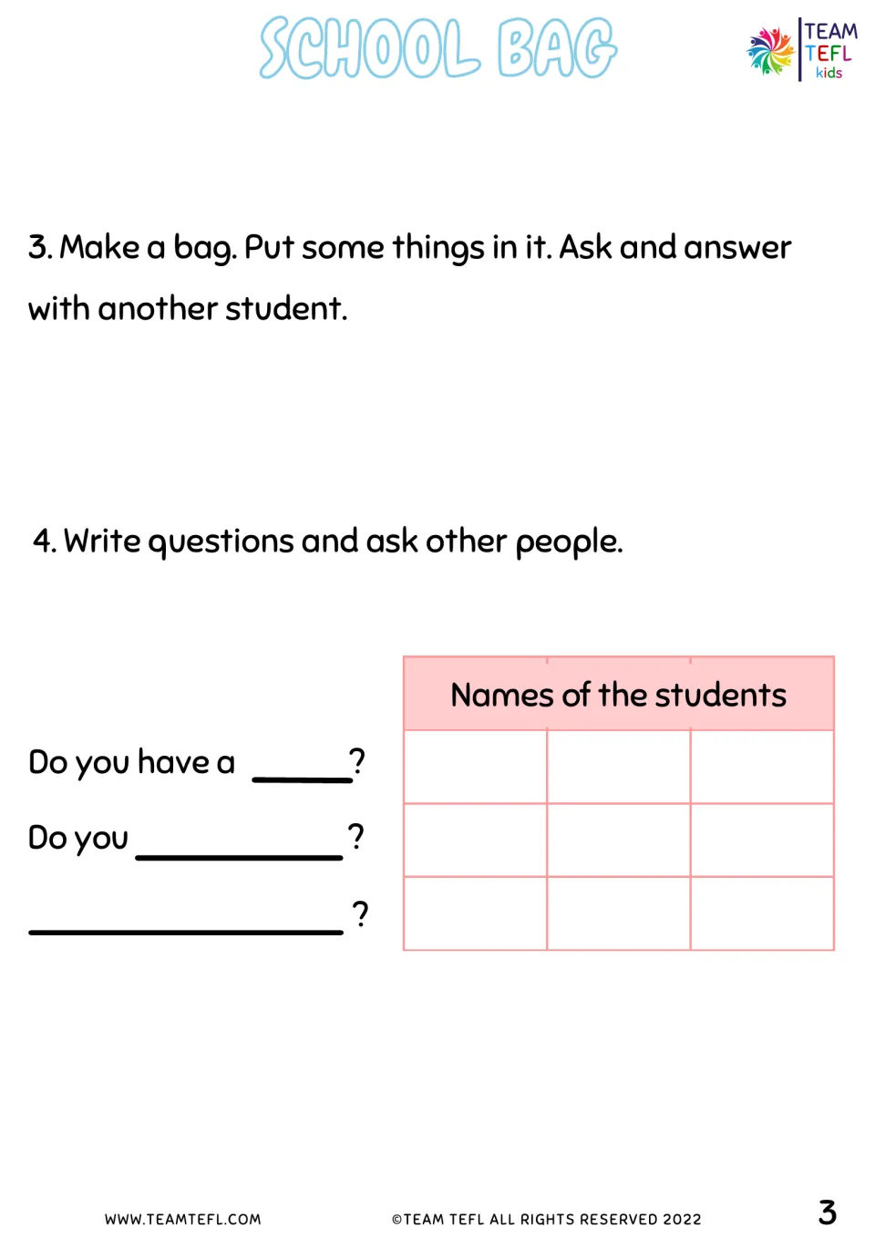 Make a bag and ask a partner, then write Do you have...? questions and survey classmates by name