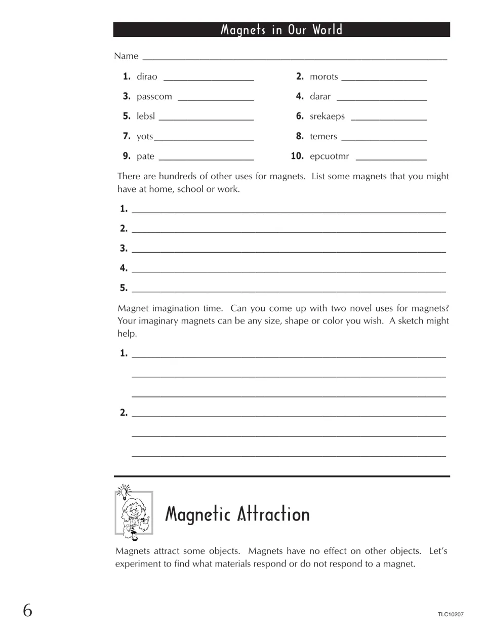 Magnet uses: students unscramble 10 devices that use magnets, list magnets at home or school and invent two new uses