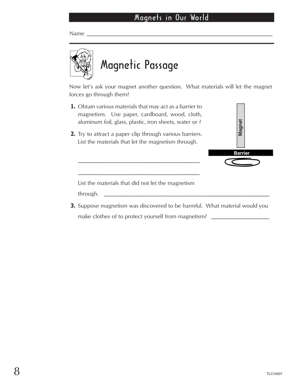 Magnetic Passage: students try to attract a paper clip through foil, glass, wood and more, then list which block magnetism