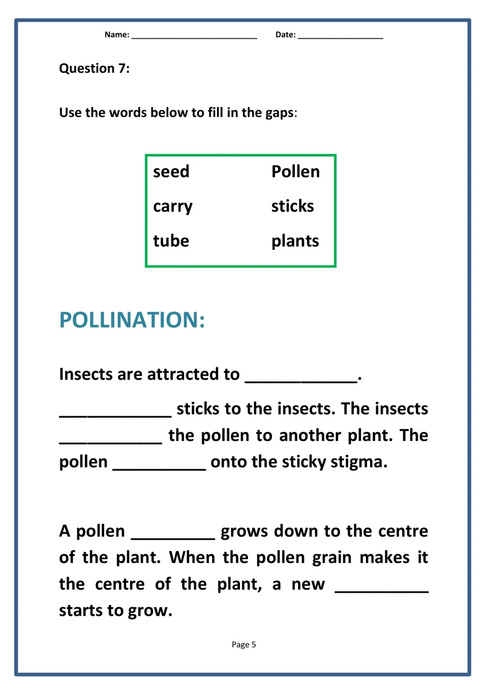 Pollination cloze: students use the word bank seed, carry, tube, Pollen, sticks and plants to complete the sequence