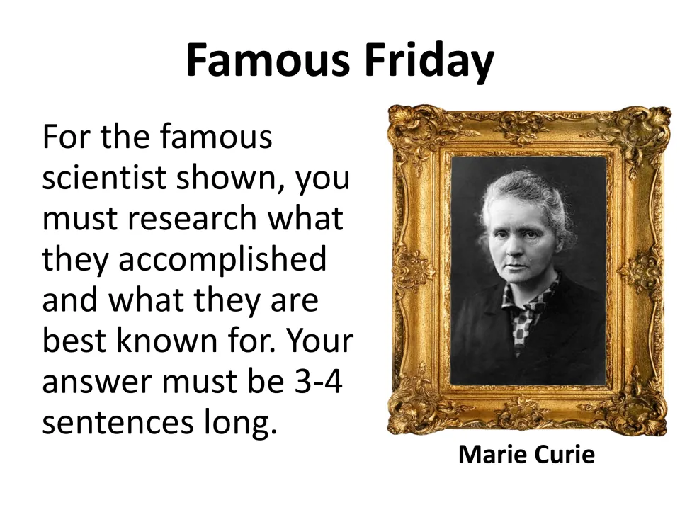 Week 1 Friday starter: research Marie Curie's accomplishments and what she is best known for in 3–4 sentences