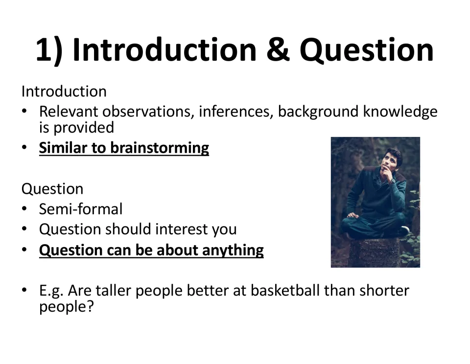Step 1, introduction and question: brainstorm from observations and background, e.g. are taller people better at basketball?