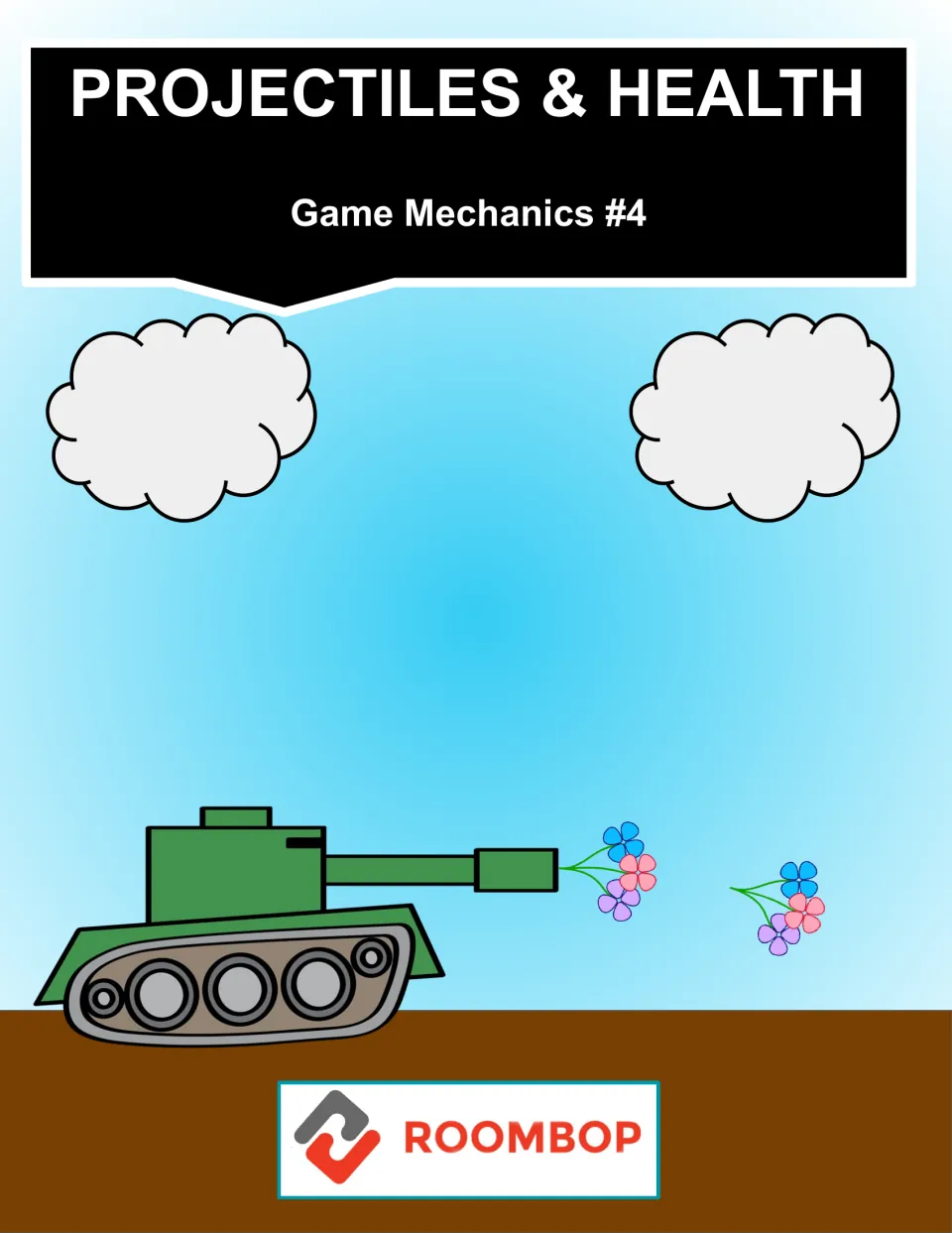 Cover for Projectiles & Health, Game Mechanics #4 by Roombop, showing a green cartoon tank firing bunches of flowers