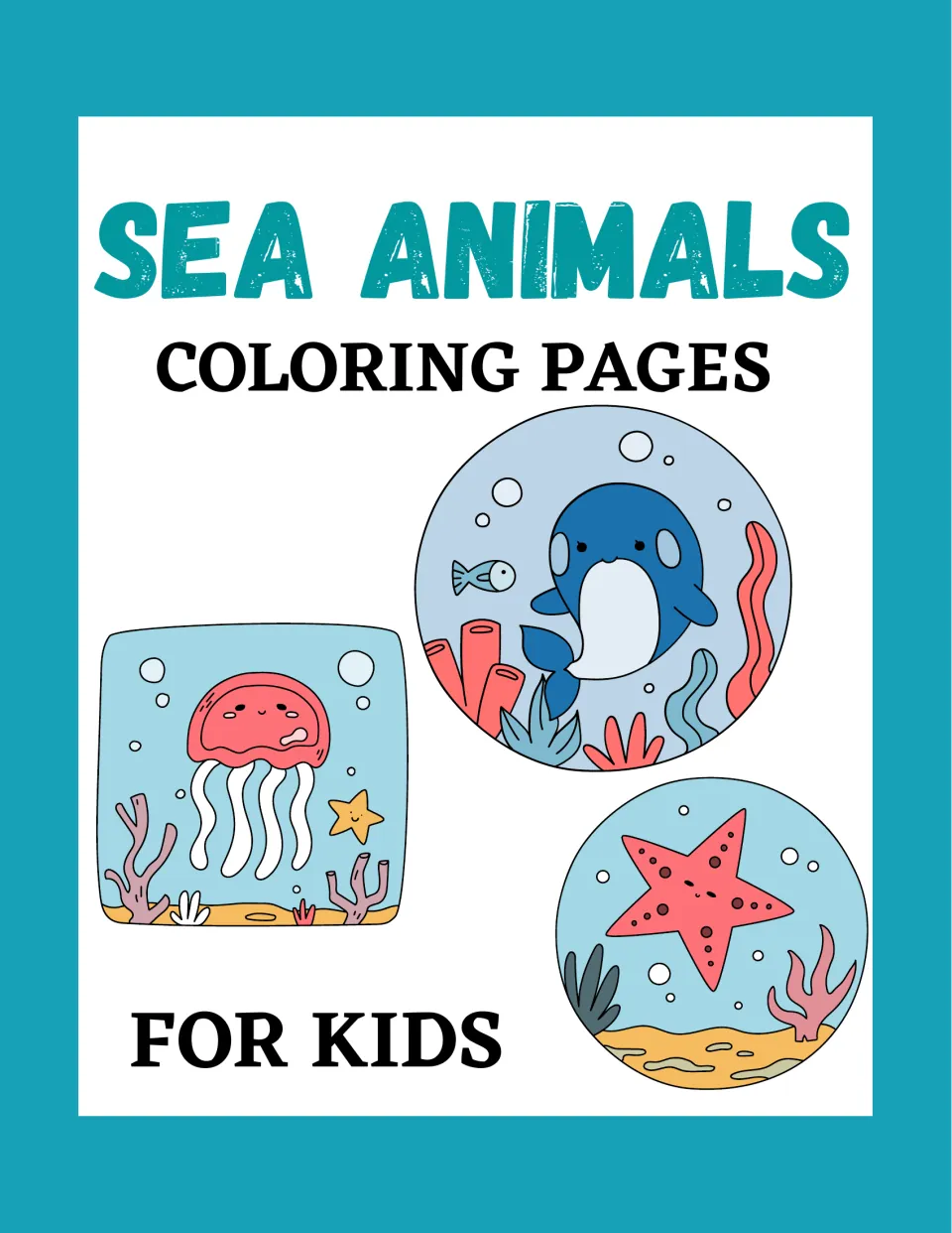 Sea Animals Coloring Pages for Kids cover showing a colored whale, smiling jellyfish and starfish in round ocean scenes