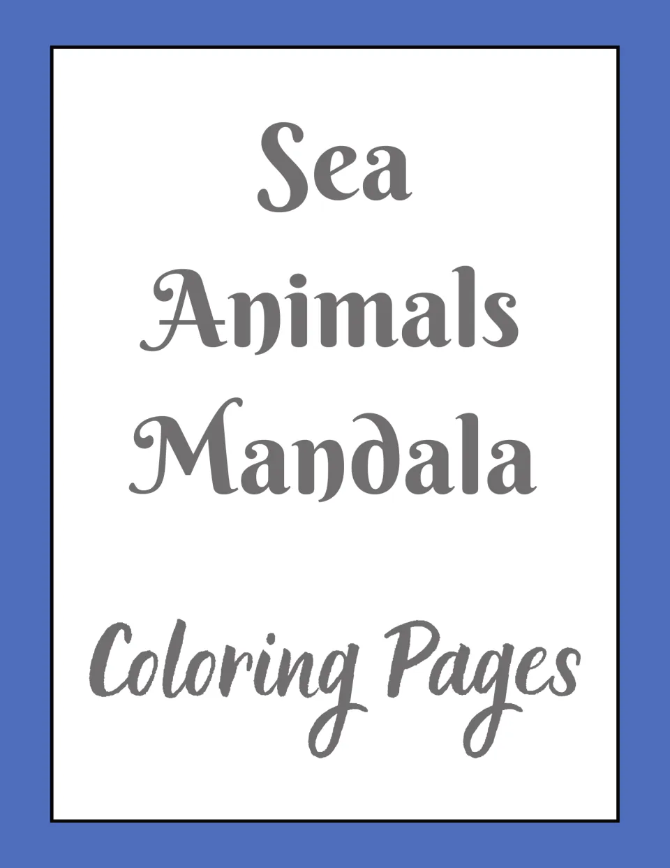 Cover of Sea Animals Mandala Coloring Pages, a set of patterned ocean animal line drawings for students to color