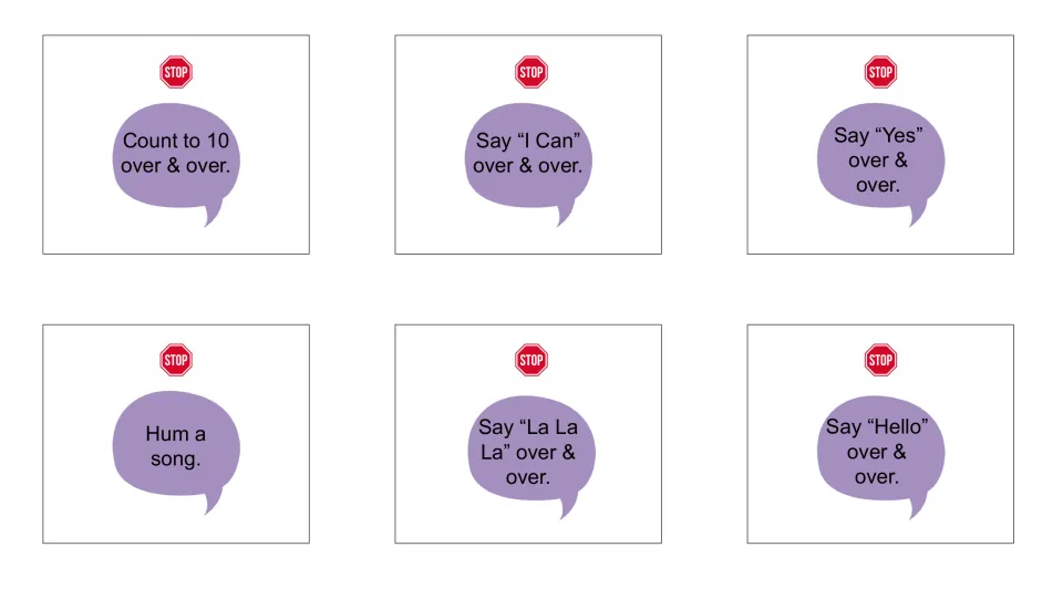 Self-control STOP cards: count to 10, say I Can, Yes, La La La or Hello over and over, or hum a song until told to stop