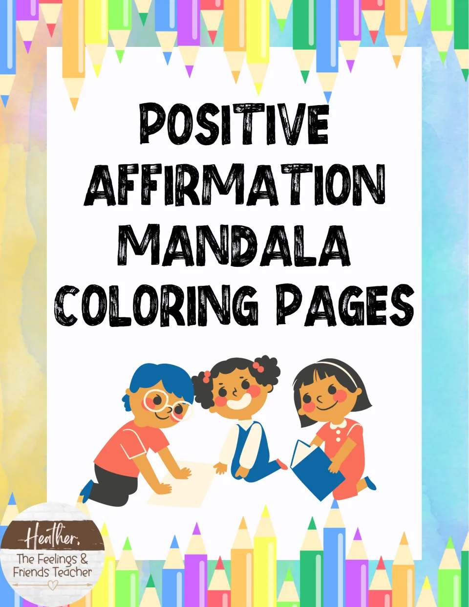 Cover for Positive Affirmation Mandala Coloring Pages, showing three children kneeling together to draw and read