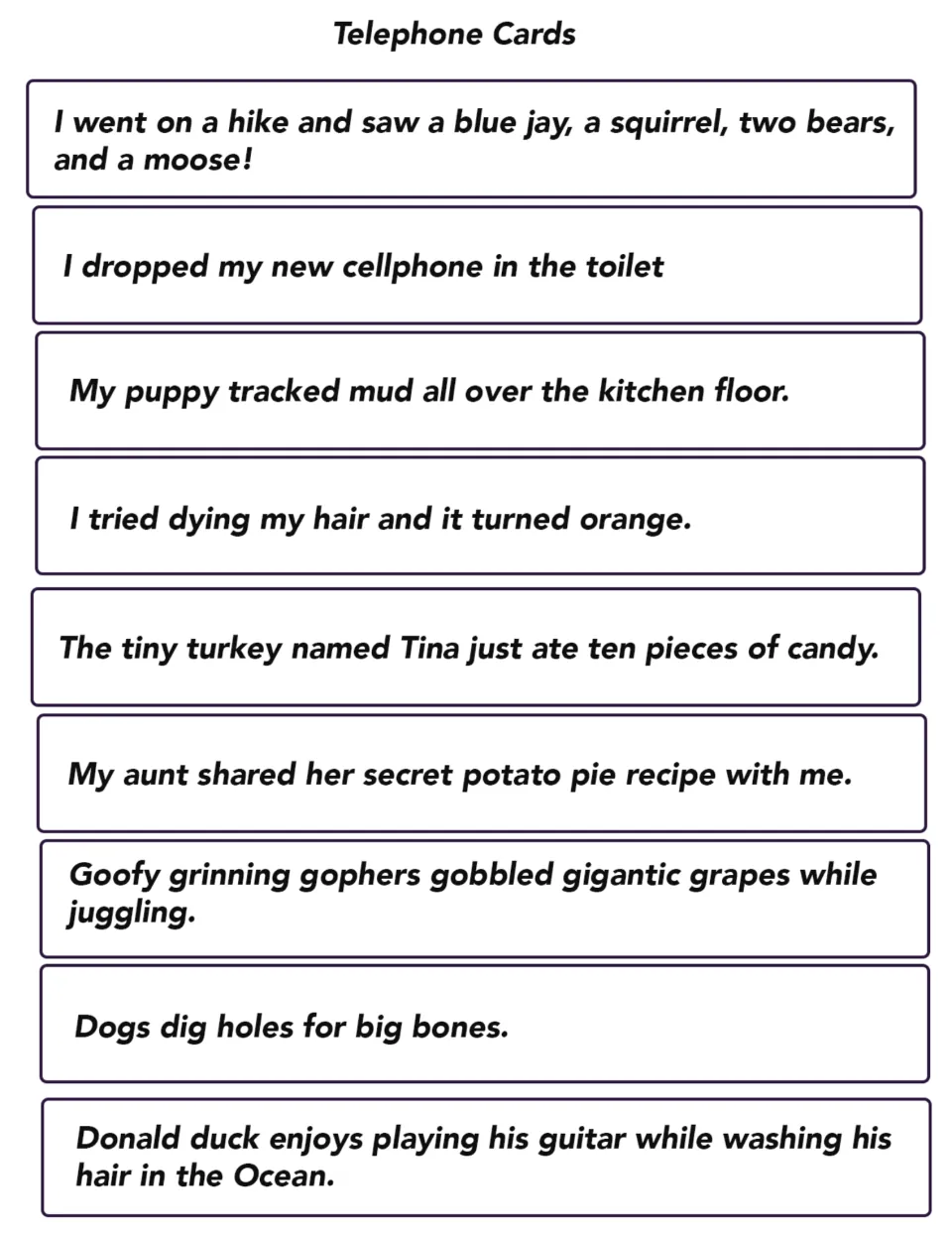 Telephone cards: nine messages to cut out and whisper, such as 'Dogs dig holes for big bones.'