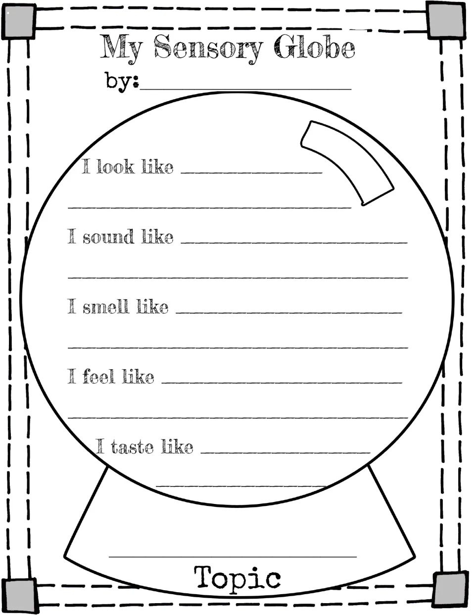My Sensory Globe: students name a topic on the globe base and write what it looks, sounds, smells, feels and tastes like